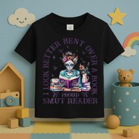 I Look Better Bent Over A Book Proud Smut Reader Toddler T-Shirt