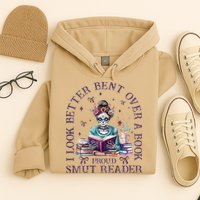 I Look Better Bent Over A Book Proud Smut Reader Hoodie