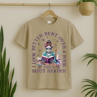 I Look Better Bent Over A Book Proud Smut Reader T-Shirt