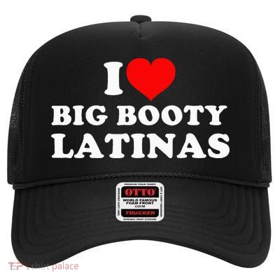 I Love Big Booty Latinas High Crown Mesh Back Trucker Hat