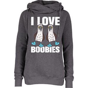 I Love Boobies Blue Footed Boobie Bird Funny Gift For Birdwatchers Womens Funnel Neck Pullover Hood