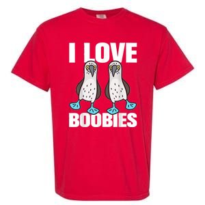 I Love Boobies Blue Footed Boobie Bird Funny Gift For Birdwatchers Garment-Dyed Heavyweight T-Shirt