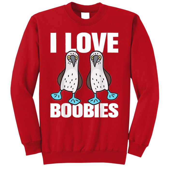 I Love Boobies Blue Footed Boobie Bird Funny Gift For Birdwatchers Sweatshirt