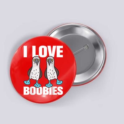 I Love Boobies Blue Footed Boobie Bird Funny Gift For Birdwatchers Button