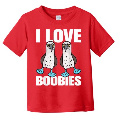I Love Boobies Blue Footed Boobie Bird Funny Gift For Birdwatchers Toddler T-Shirt