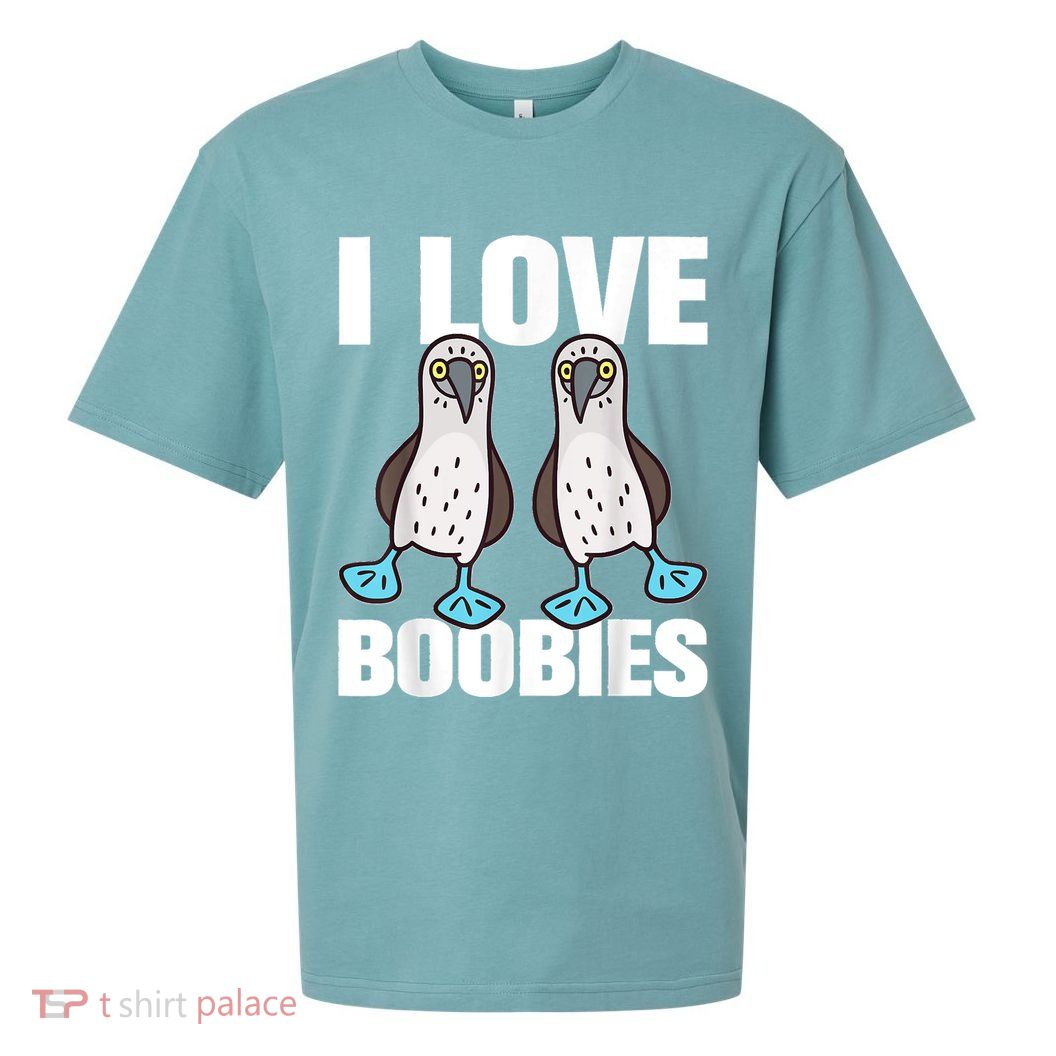 I Love Boobies Blue Footed Boobie Bird Funny Gift For Birdwatchers Sueded Cloud Jersey T-Shirt
