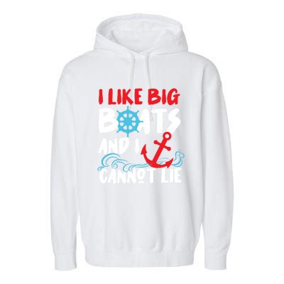 I Like Big Boats And I Can’T Lie Gift Garment-Dyed Fleece Hoodie