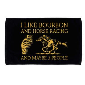 I Like Bourbon And Horse Racing And Maybe 3 People lover Microfiber Hand Towel