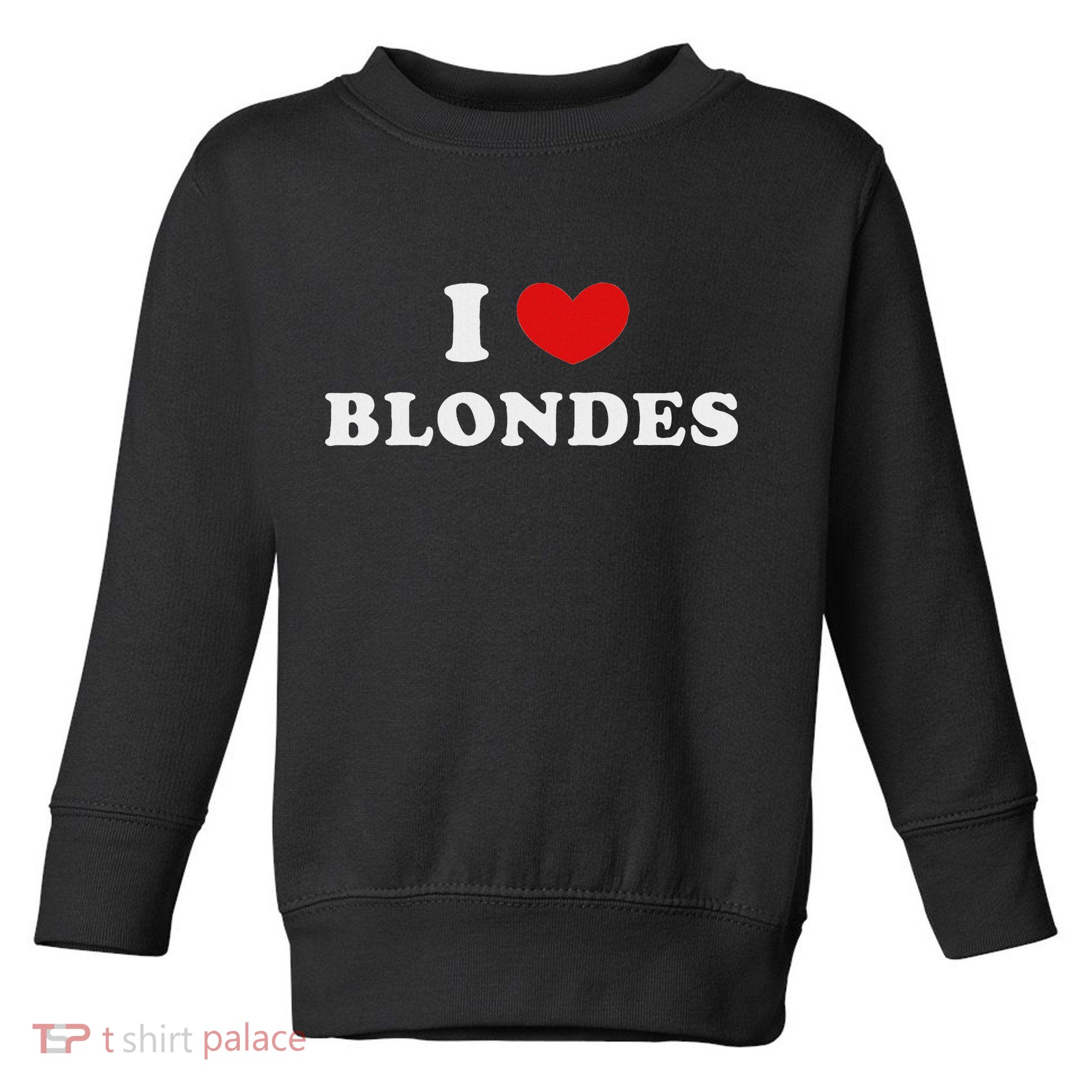 I Love Blondes I Heart Blondes Toddler Sweatshirt