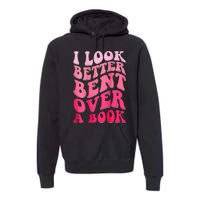 I Look Better Bent Over A Book Premium Hoodie