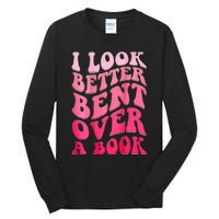 I Look Better Bent Over A Book Tall Long Sleeve T-Shirt