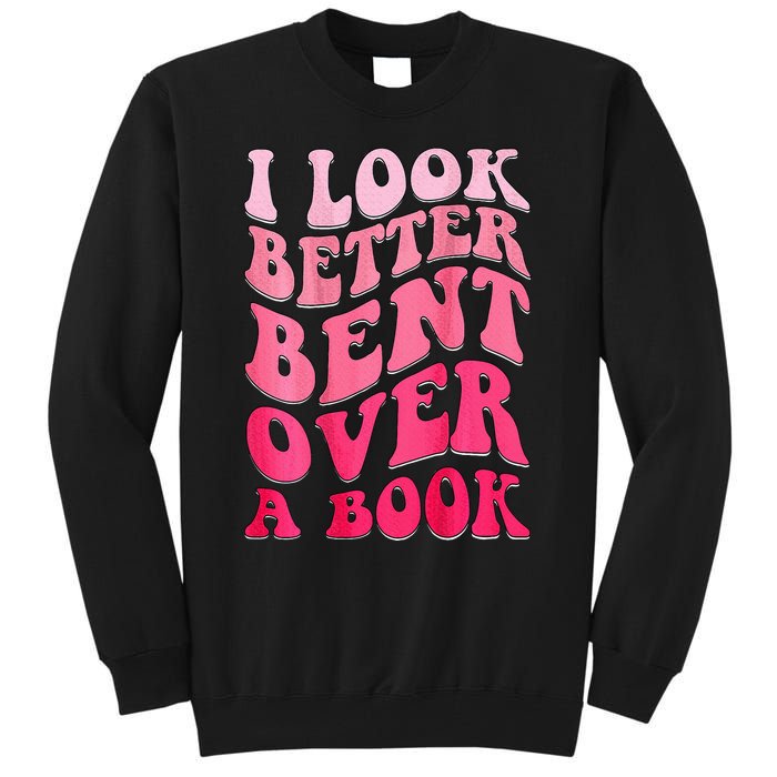 I Look Better Bent Over A Book Tall Sweatshirt