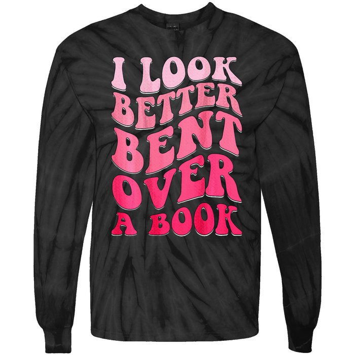 I Look Better Bent Over A Book Tie-Dye Long Sleeve Shirt