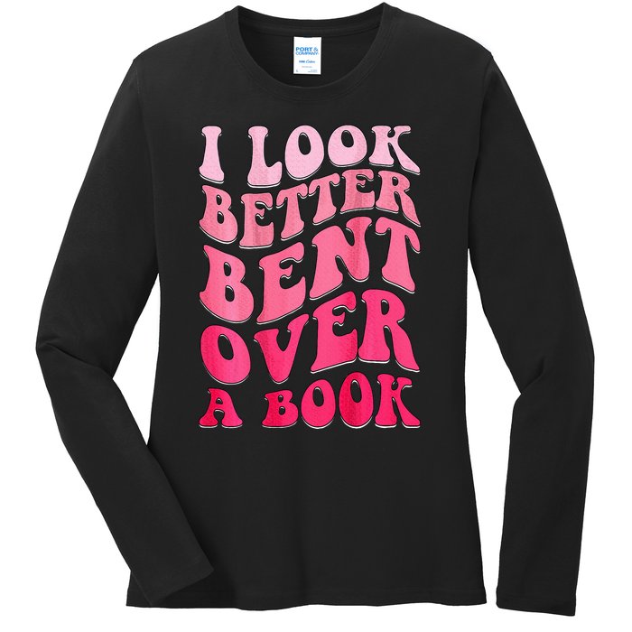 I Look Better Bent Over A Book Ladies Long Sleeve Shirt