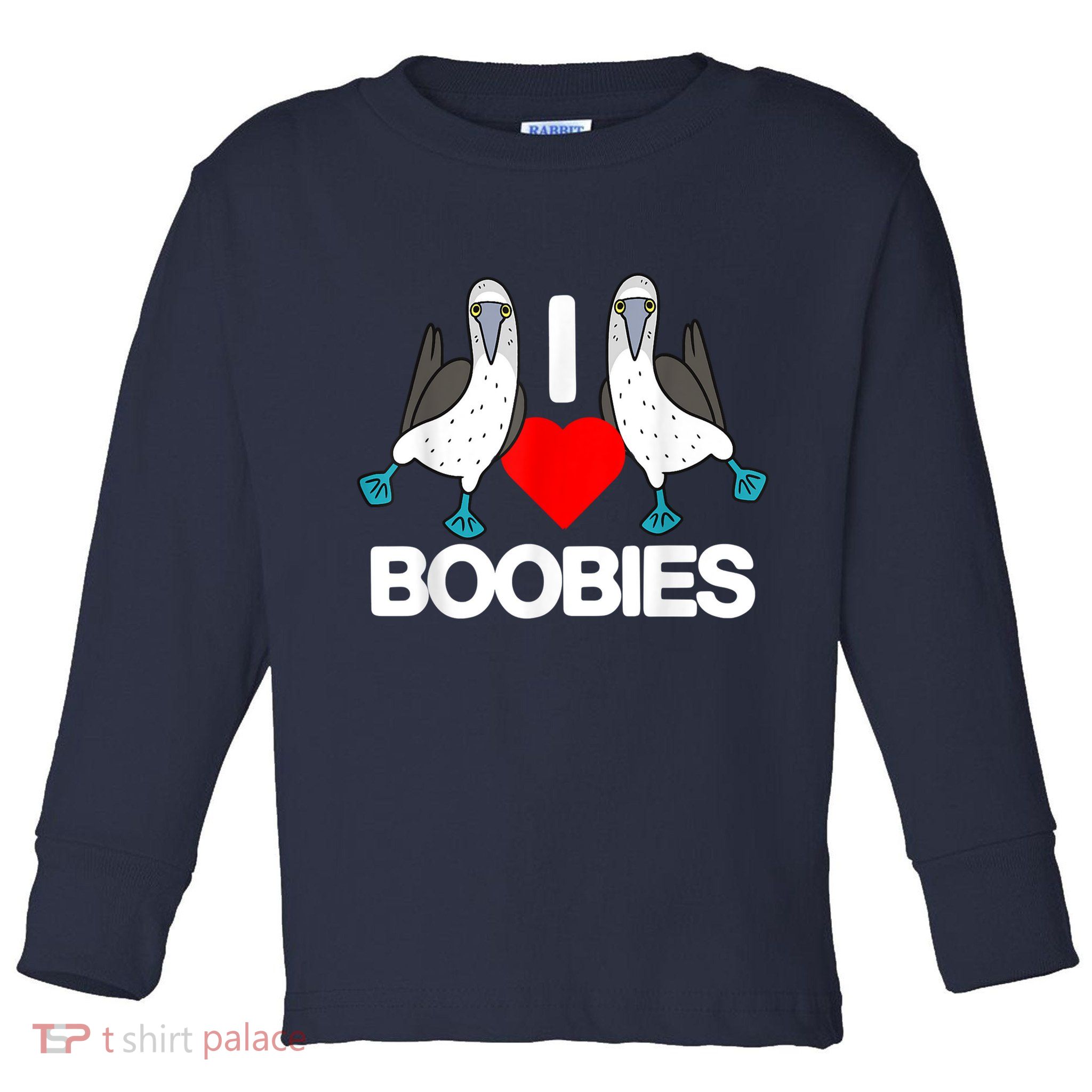 I Love Boobies Blue Footed Boobie Bird Funny I Heart Boobies Toddler Long Sleeve Shirt