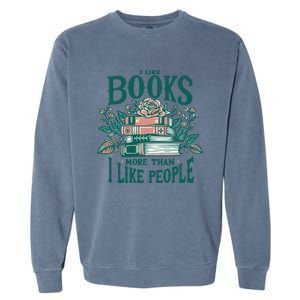 I Like Books More Than People Reading Teacher Book Nerds Gift Garment-Dyed Sweatshirt