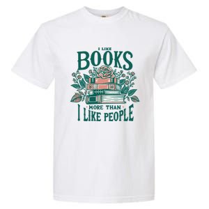 I Like Books More Than People Reading Teacher Book Nerds Gift Garment-Dyed Heavyweight T-Shirt