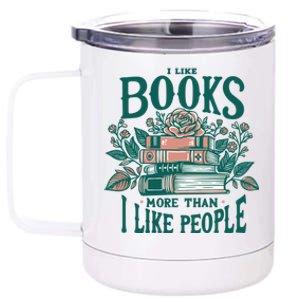 I Like Books More Than People Reading Teacher Book Nerds Gift 12 oz Stainless Steel Tumbler Cup