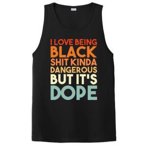 I Love Being Black Shit Kinda Dangerous But It's Dope PosiCharge Competitor Tank