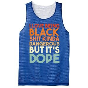 I Love Being Black Shit Kinda Dangerous But It's Dope Mesh Reversible Basketball Jersey Tank