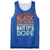 I Love Being Black Shit Kinda Dangerous But It's Dope Mesh Reversible Basketball Jersey Tank