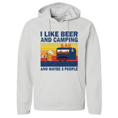 I Like Beer And Camping And Maybe 3 People Drink And Camping Performance Fleece Hoodie