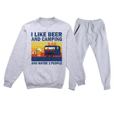 I Like Beer And Camping And Maybe 3 People Drink And Camping Premium Crewneck Sweatsuit Set