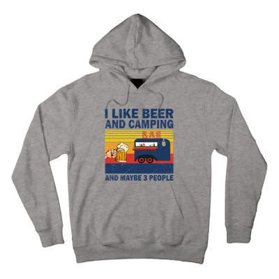 I Like Beer And Camping And Maybe 3 People Drink And Camping Tall Hoodie