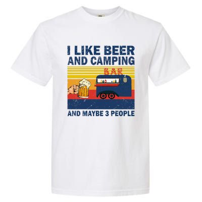 I Like Beer And Camping And Maybe 3 People Drink And Camping Garment-Dyed Heavyweight T-Shirt