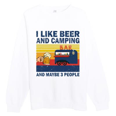 I Like Beer And Camping And Maybe 3 People Drink And Camping Premium Crewneck Sweatshirt