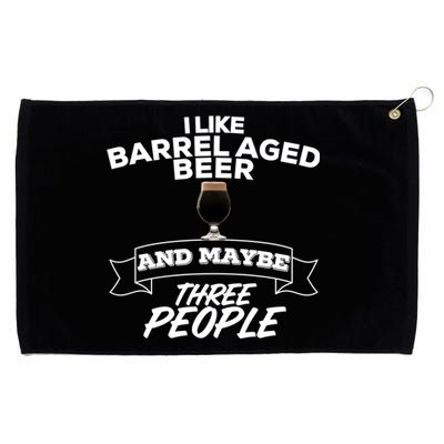 I Like Barrel Aged Beer And Maybe Three People Craft Beer Funny Gift Grommeted Golf Towel