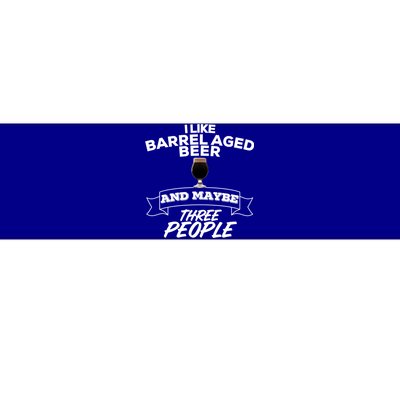 I Like Barrel Aged Beer And Maybe Three People Craft Beer Funny Gift Bumper Sticker