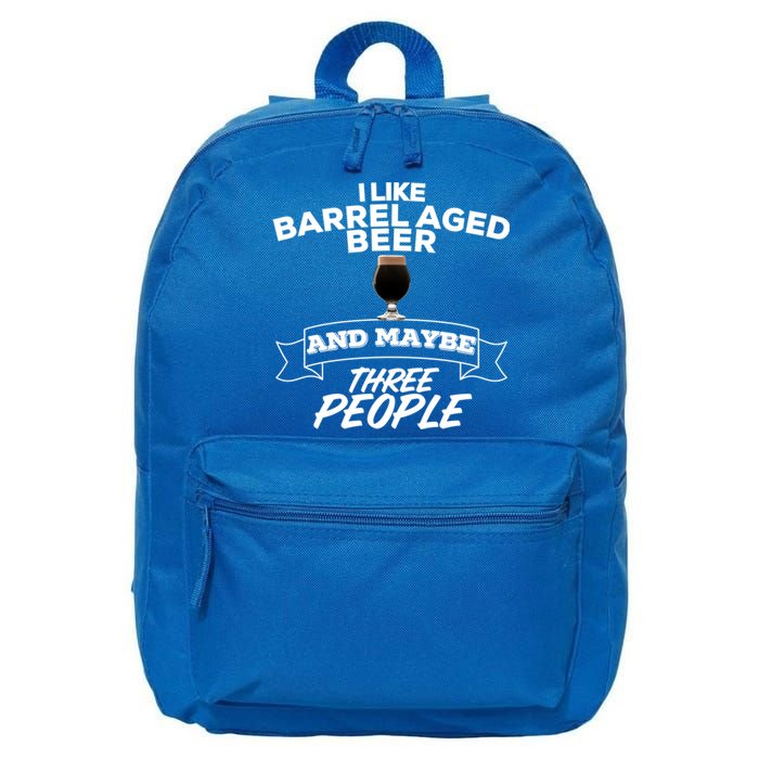 I Like Barrel Aged Beer And Maybe Three People Craft Beer Funny Gift 16 in Basic Backpack