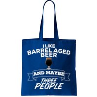 I Like Barrel Aged Beer And Maybe Three People Craft Beer Funny Gift Tote Bag