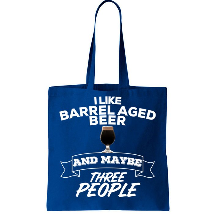 I Like Barrel Aged Beer And Maybe Three People Craft Beer Funny Gift Tote Bag