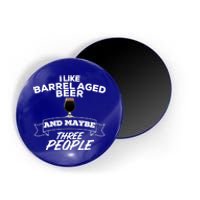 I Like Barrel Aged Beer And Maybe Three People Craft Beer Funny Gift Magnet