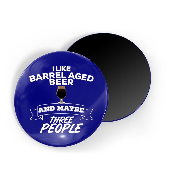 I Like Barrel Aged Beer And Maybe Three People Craft Beer Funny Gift Magnet