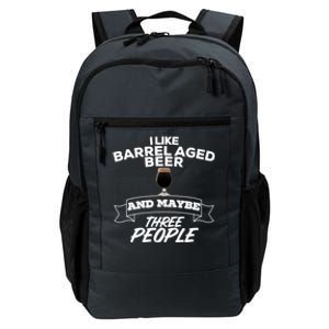 I Like Barrel Aged Beer And Maybe Three People Craft Beer Funny Gift Daily Commute Backpack