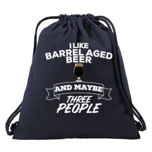 I Like Barrel Aged Beer And Maybe Three People Craft Beer Funny Gift Drawstring Bag