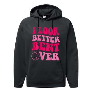 I Look Better Bent Over Performance Fleece Hoodie