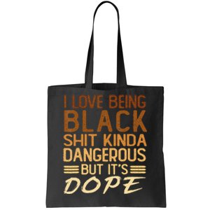 I Love Being Black Shit Kinda Dangerous But It's Dope Retro Tote Bag