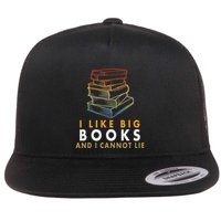 I Like Big Books And I Cannot Lie Flat Bill Trucker Hat
