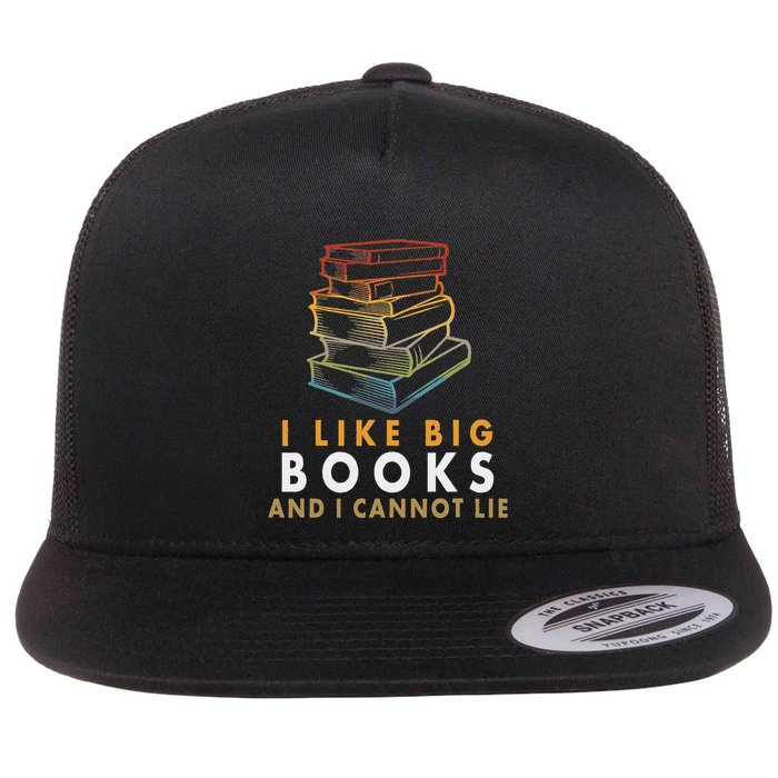I Like Big Books And I Cannot Lie Flat Bill Trucker Hat