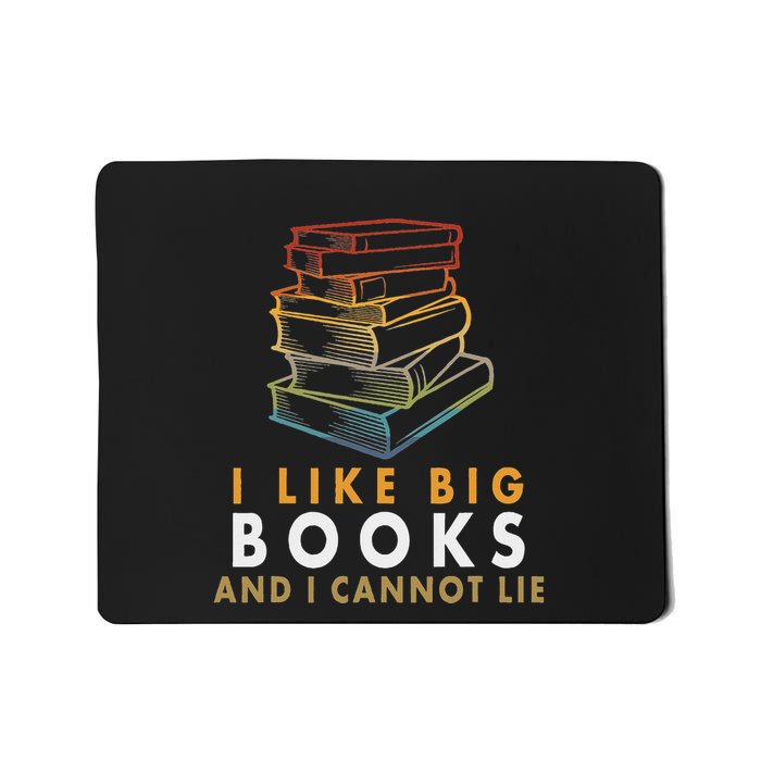 I Like Big Books And I Cannot Lie Mousepad