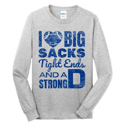 I Love Big Sacks Tight Ends And Strong D Funny Football Tall Long Sleeve T-Shirt