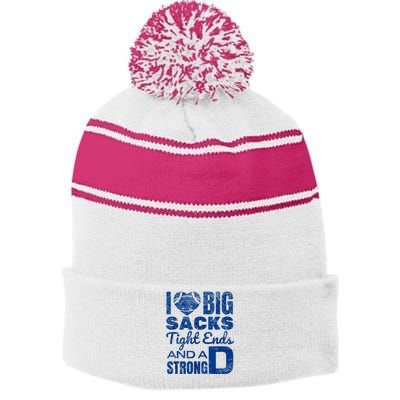 I Love Big Sacks Tight Ends And Strong D Funny Football Stripe Pom Pom Beanie