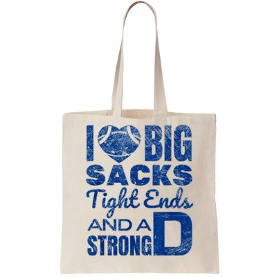 I Love Big Sacks Tight Ends And Strong D Funny Football Tote Bag