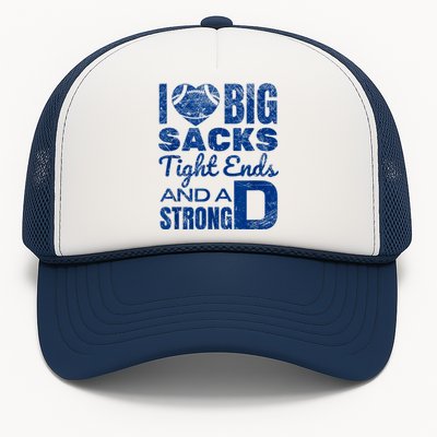 I Love Big Sacks Tight Ends And Strong D Funny Football Trucker Hat