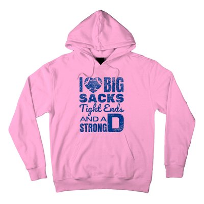 I Love Big Sacks Tight Ends And Strong D Funny Football Hoodie