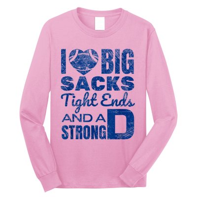 I Love Big Sacks Tight Ends And Strong D Funny Football Long Sleeve Shirt